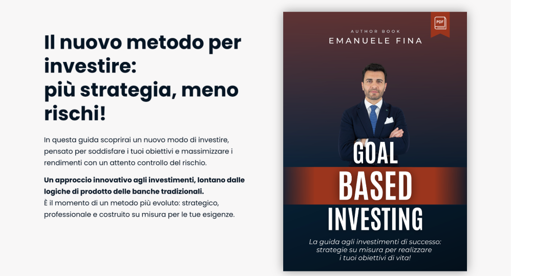 Articolo in evidenza: Goal Based Investing: dal risparmio agli obiettivi. Scarica la guida per investire con successo.
